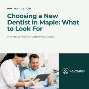 Choosing a New Dentist in Maple: What to Look For
